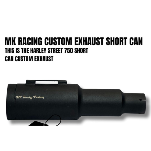 MK RACING CUSTOM EXHAUST SHORT CAN for HARLEY STREET 750